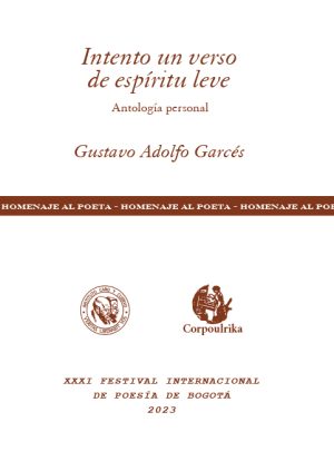 «Intento un verso de espíritu leve», Gustavo Adolfo Garcés